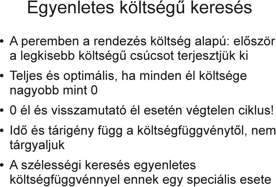 0 él és visszamutató él esetén végtelen ciklus!