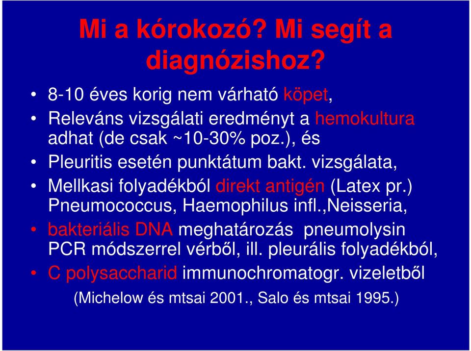 ), és Pleuritis esetén punktátum bakt. vizsgálata, Mellkasi folyadékból direkt antigén (Latex pr.