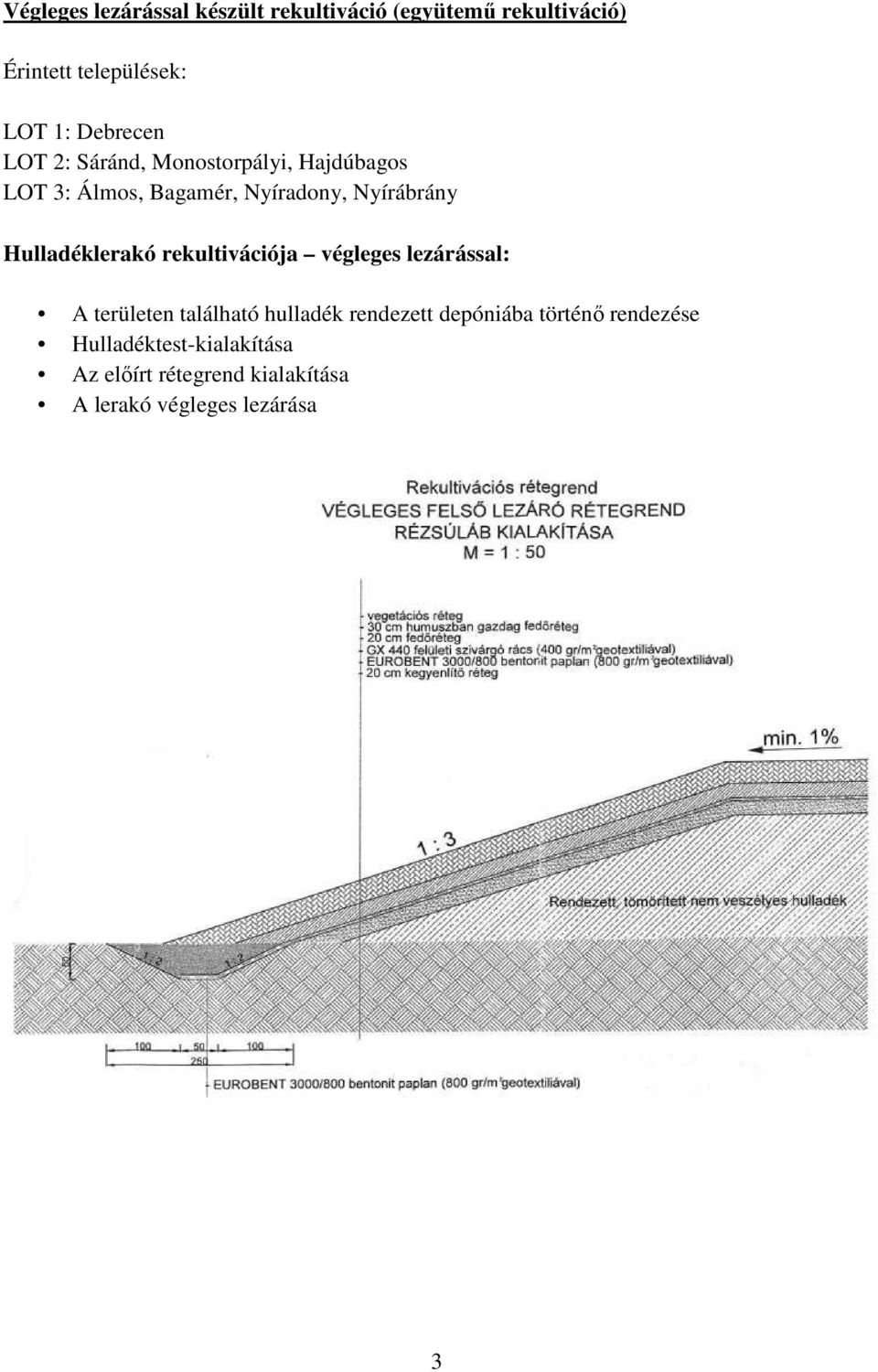 Hulladéklerakó rekultivációja végleges lezárással: A területen található hulladék rendezett