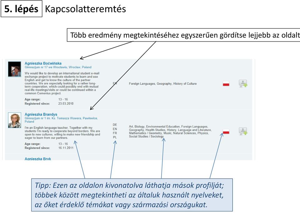 kivonatolva láthatja mások profilját; többek között megtekintheti