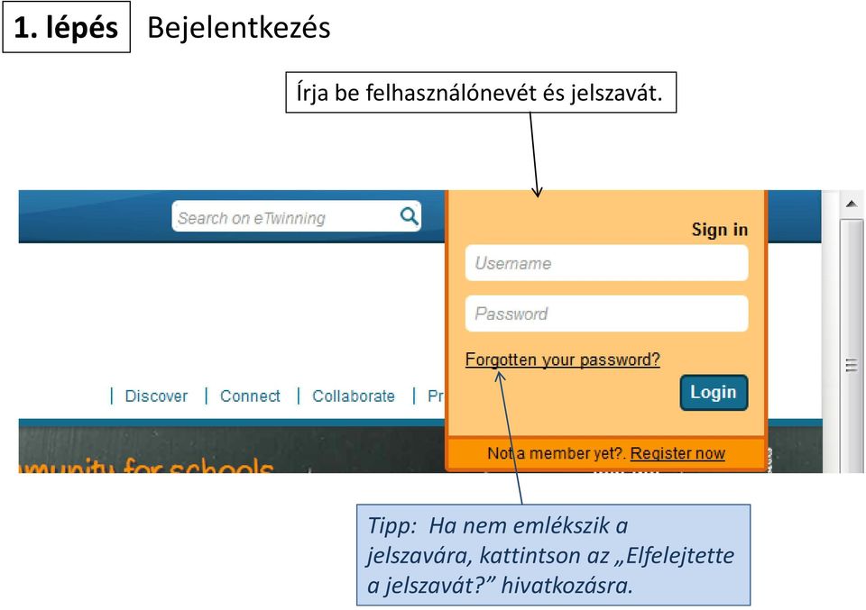 Tipp: Ha nem emlékszik a jelszavára,