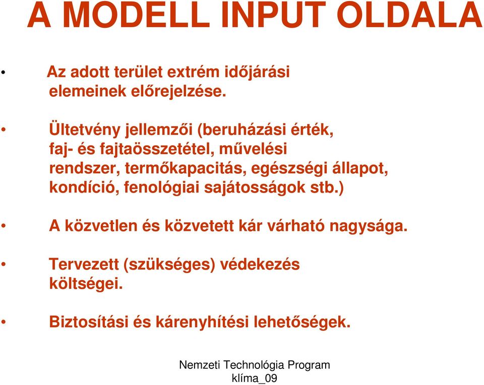 termıkapacitás, egészségi állapot, kondíció, fenológiai sajátosságok stb.