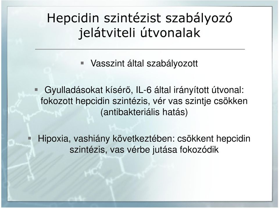 hepcidin szintézis, vér vas szintje csökken (antibakteriális hatás)