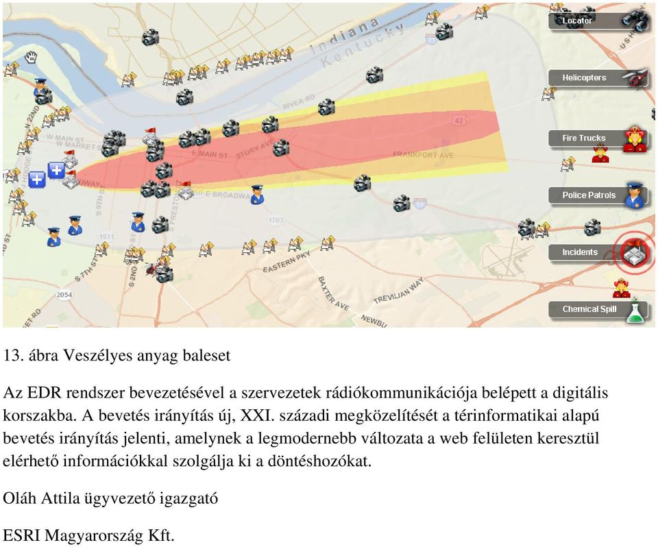 századi megközelítését a térinformatikai alapú bevetés irányítás jelenti, amelynek a legmodernebb