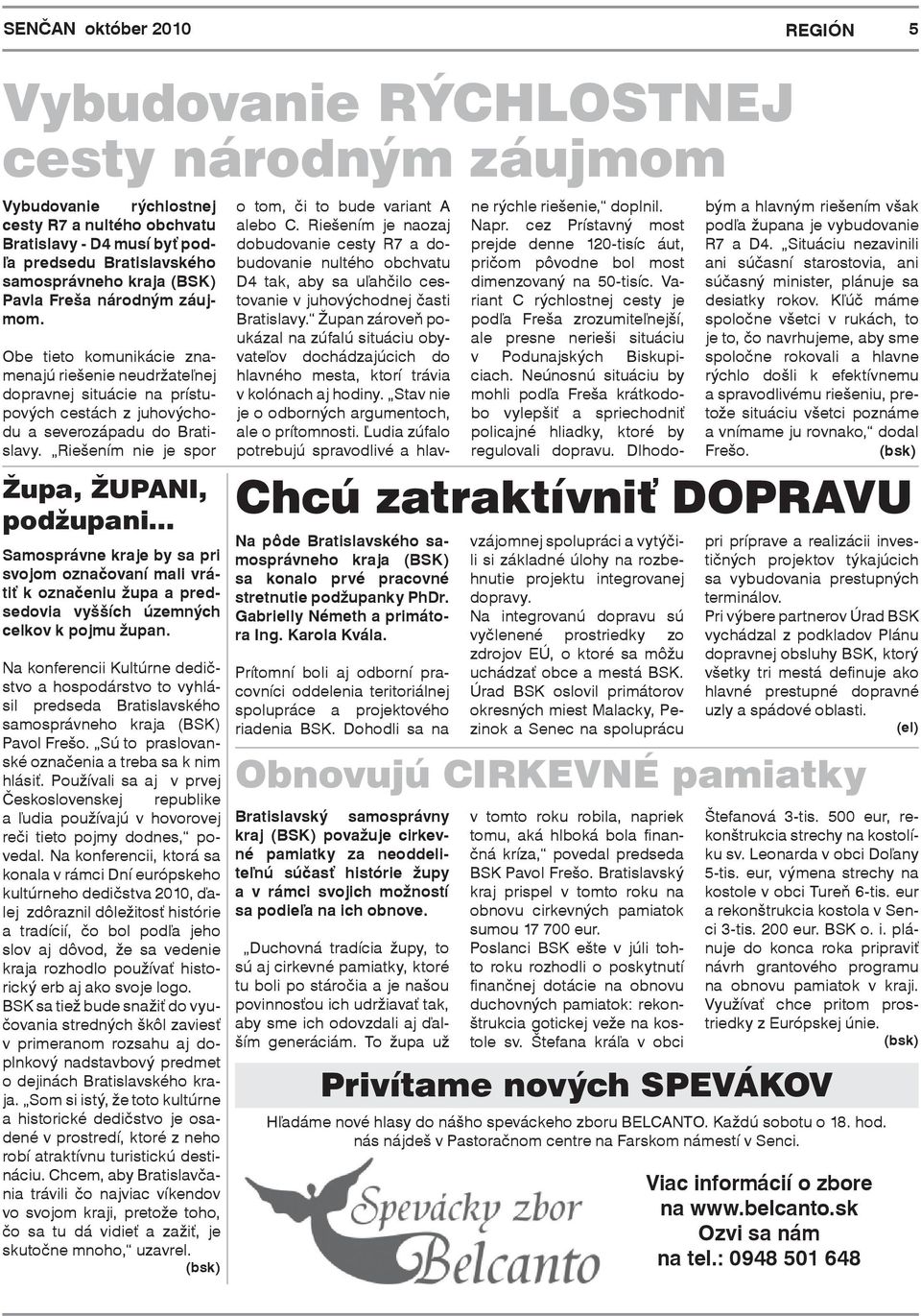 Riešením nie je spor Župa, ŽUPANI, podžupani... Samosprávne kraje by sa pri svojom označovaní mali vrátiť k označeniu župa a predsedovia vyšších územných celkov k pojmu župan.