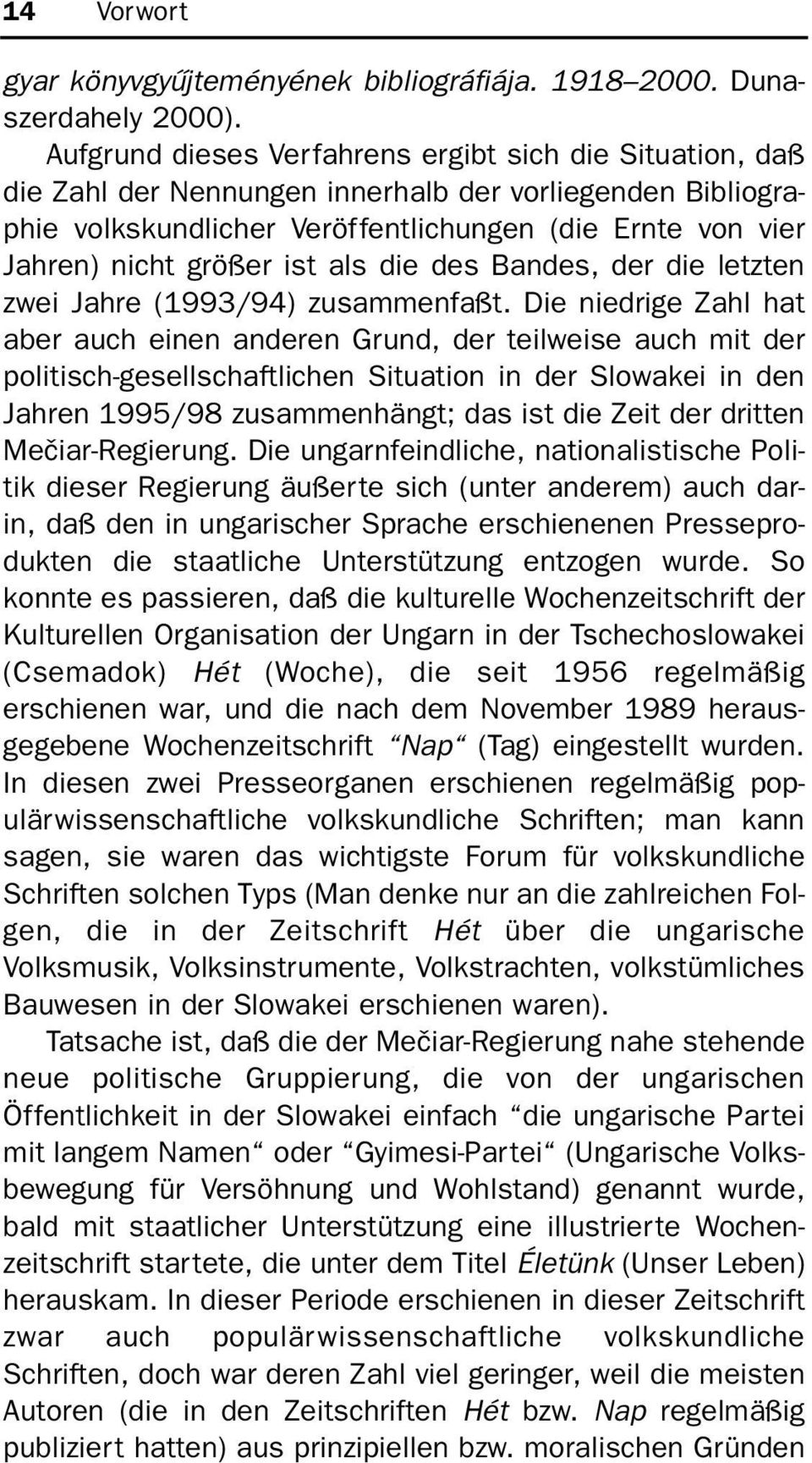 ist als die des Bandes, der die letzten zwei Jahre (1993/94) zusammenfaßt.