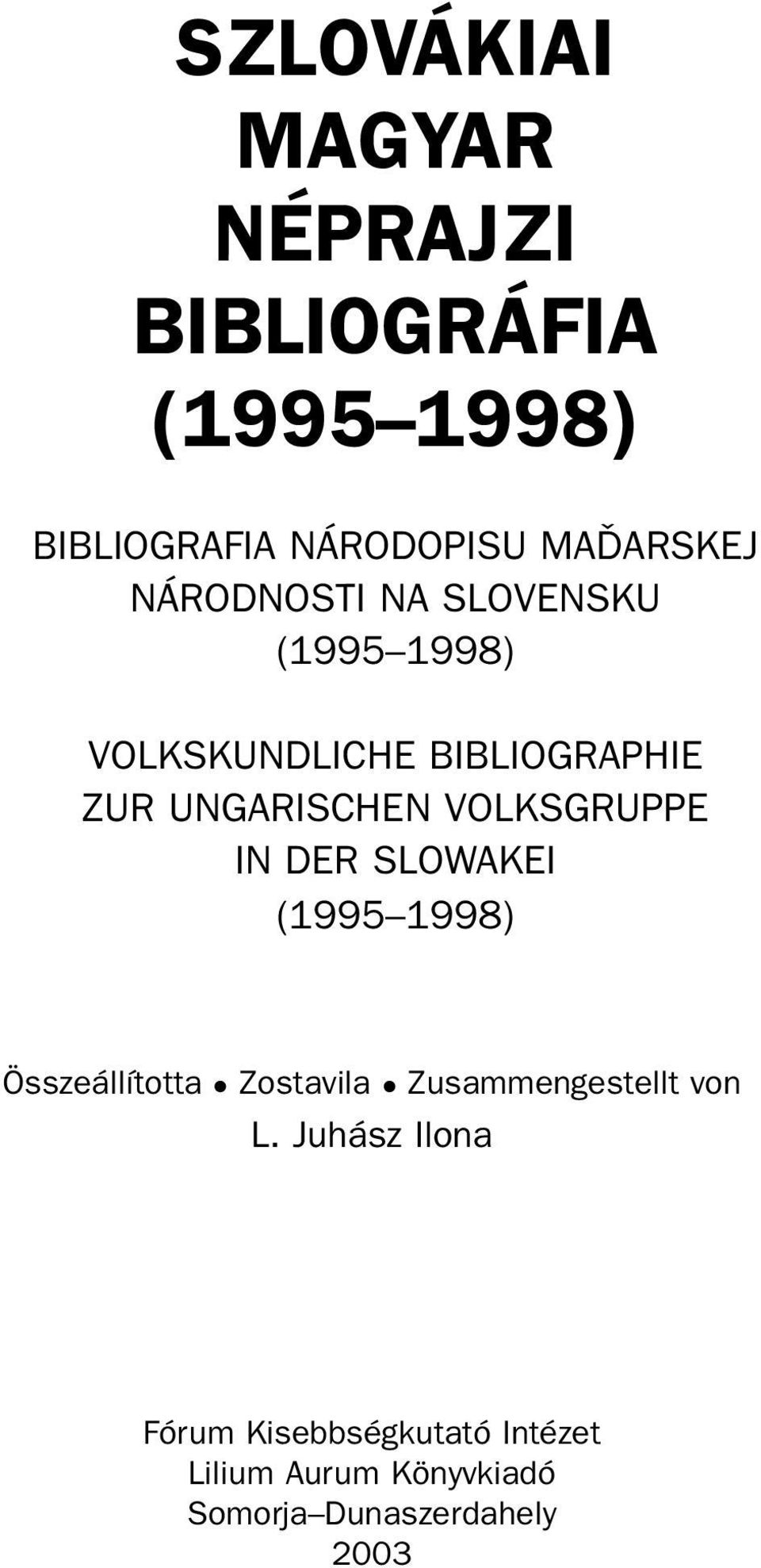 VOLKSGRUPPE IN DER SLOWAKEI (1995 1998) Összeállította l Zostavila l Zusammengestellt