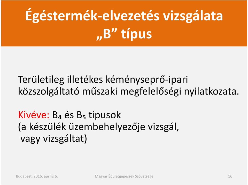 Kivéve: B₄ és B₅ típusok (a készülék üzembehelyezőjevizsgál, vagy