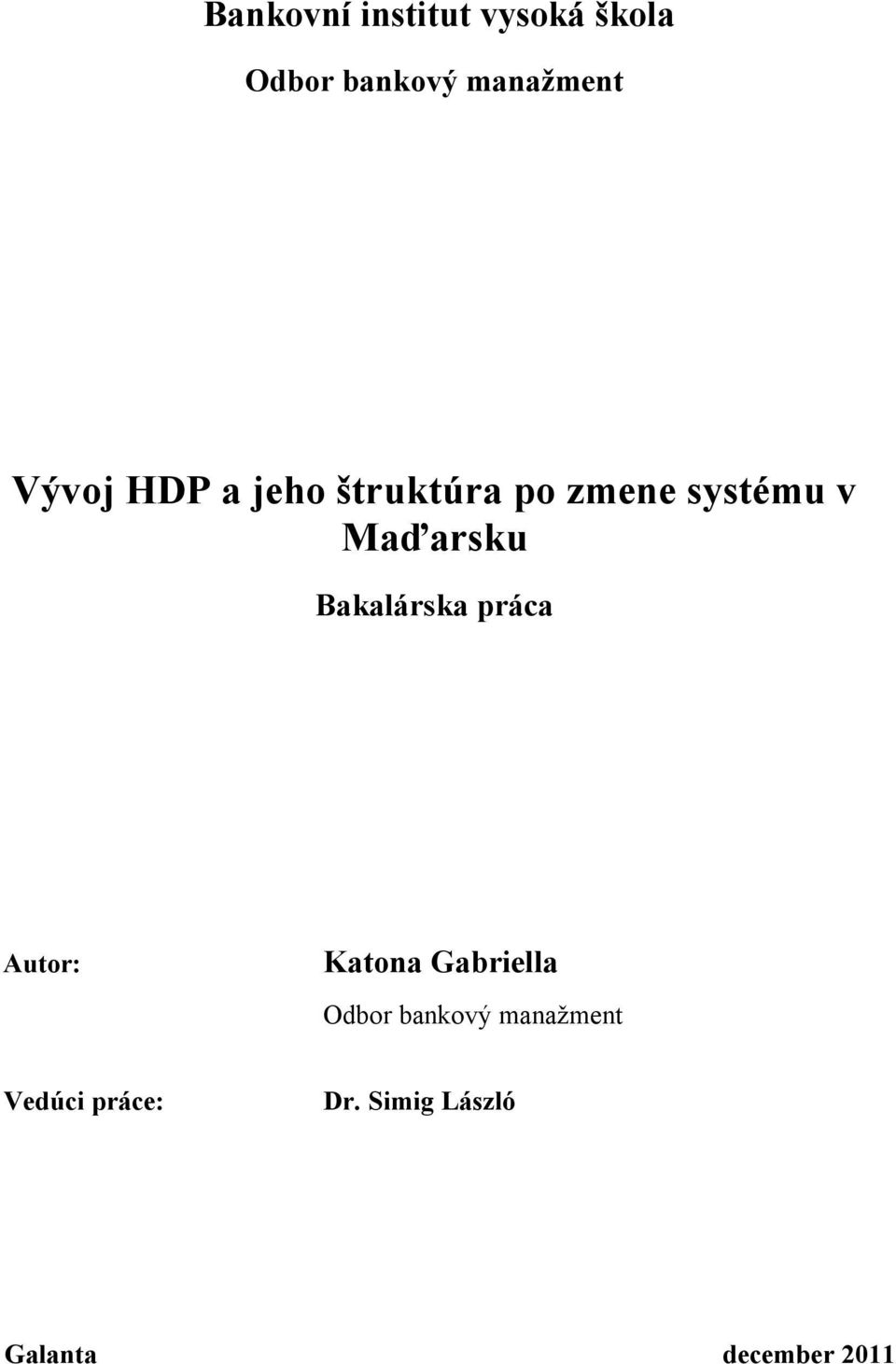 Bakalárska práca Autor: Katona Gabriella Odbor bankový