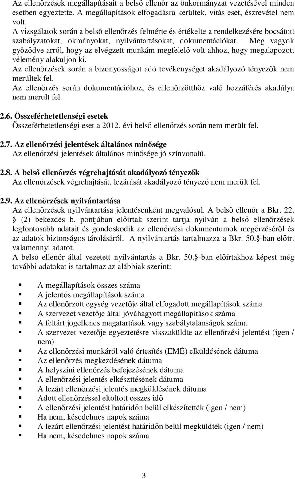 Meg vagyok győződve arról, hogy az elvégzett munkám megfelelő volt ahhoz, hogy megalapozott vélemény alakuljon ki.