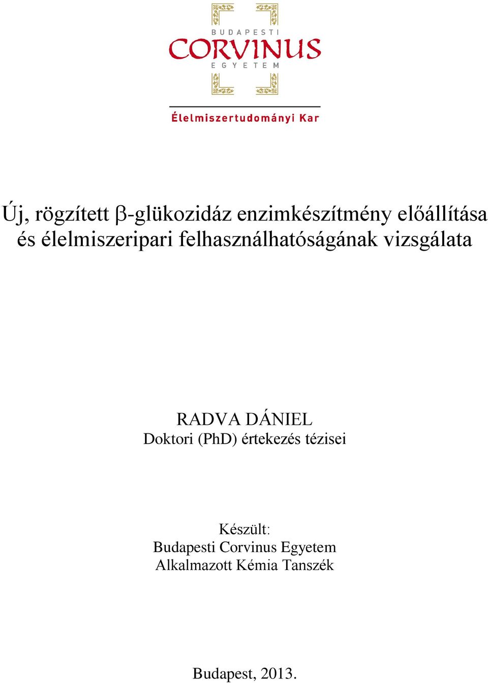 DÁNIEL Doktori (PhD) értekezés tézisei Készült:
