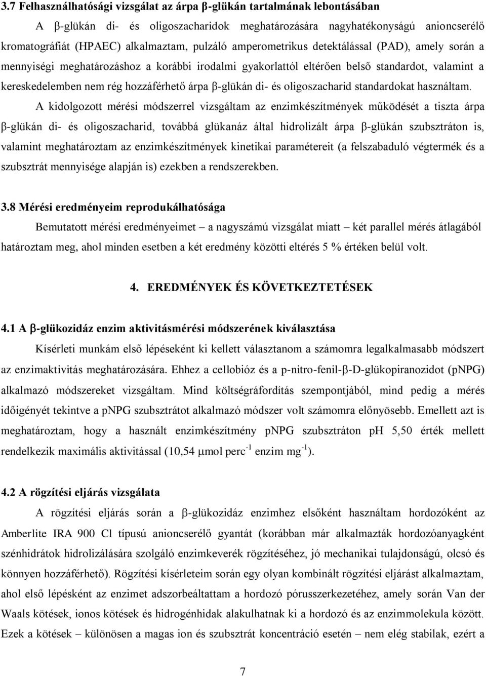 di- és oligoszacharid standardokat használtam.