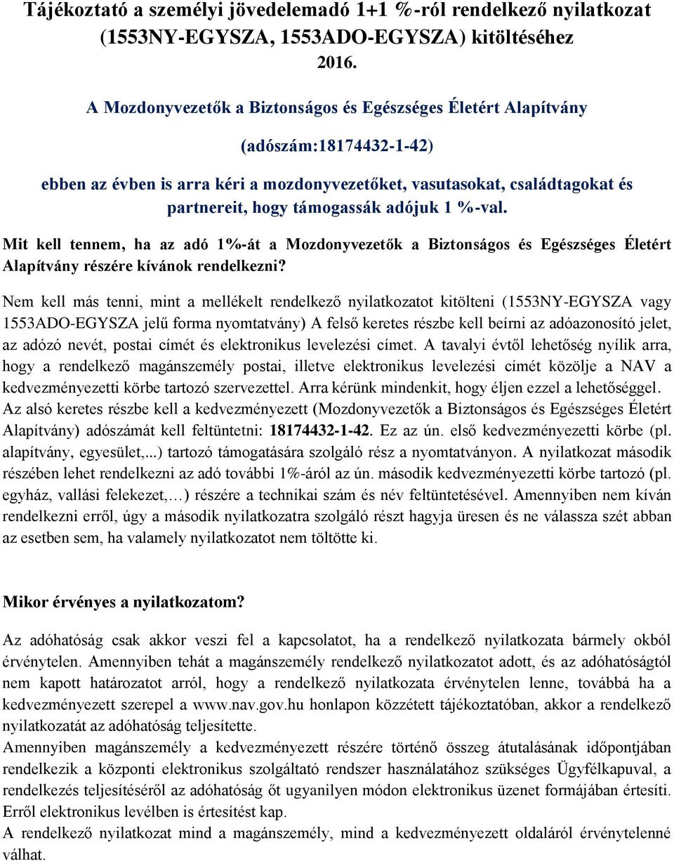 adójuk 1 %-val. Mit kell tennem, ha az adó 1%-át a Mozdonyvezetők a Biztonságos és Egészséges Életért Alapítvány részére kívánok rendelkezni?