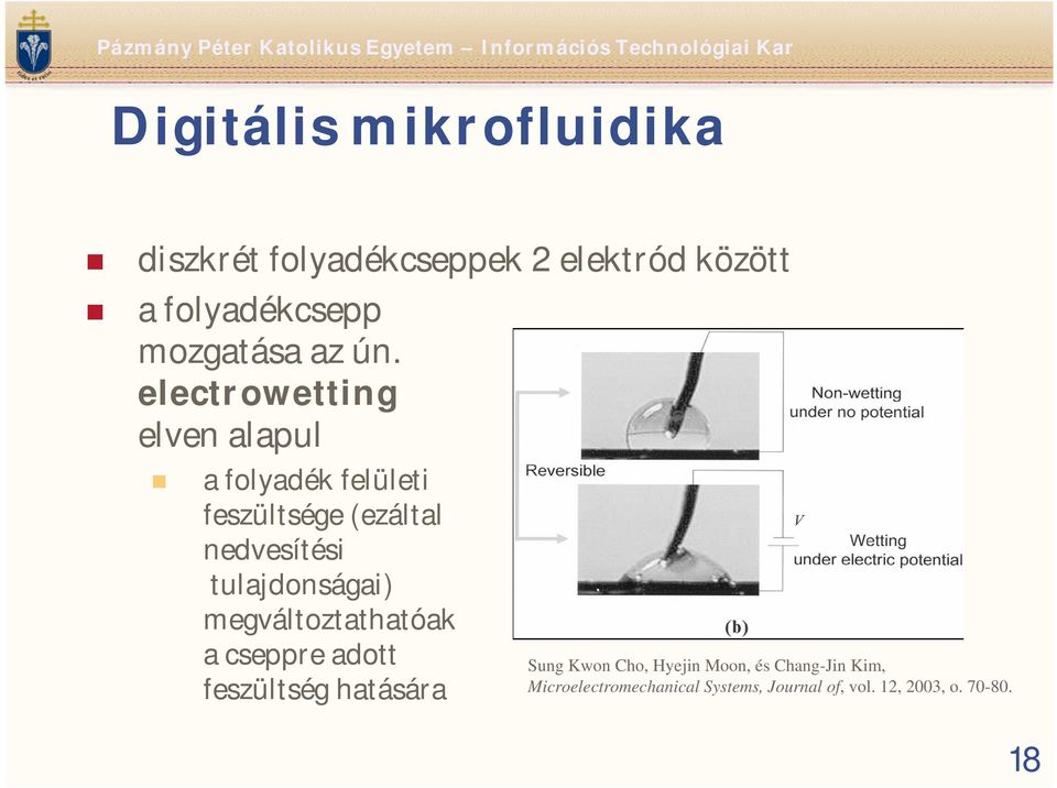 electrowetting elven alapul a folyadék felületi feszültsége (ezáltal nedvesítési