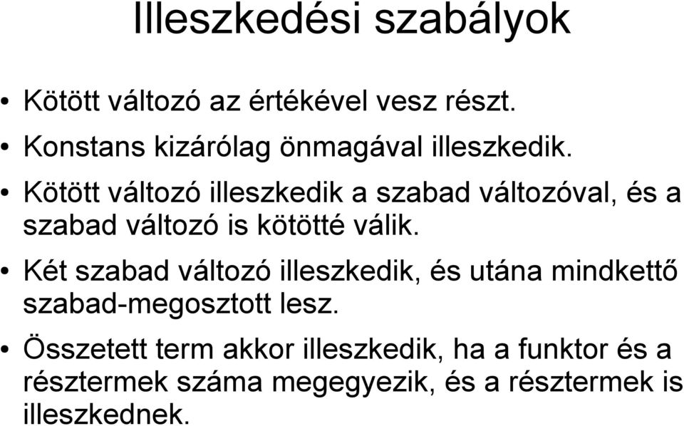 Kötött változó illeszkedik a szabad változóval, és a szabad változó is kötötté válik.