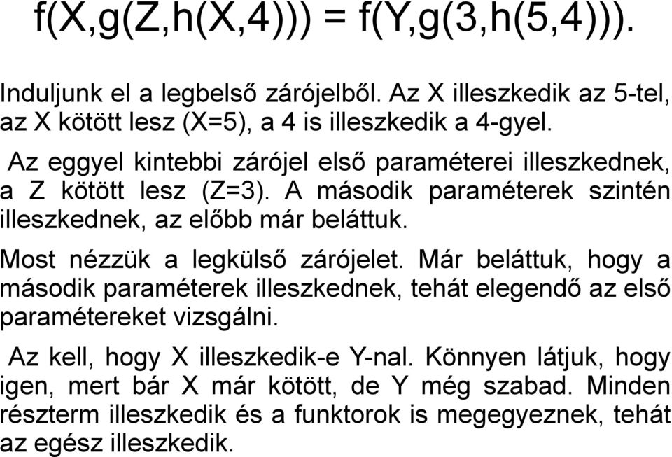 Most nézzük a legkülső zárójelet. Már beláttuk, hogy a második paraméterek illeszkednek, tehát elegendő az első paramétereket vizsgálni.