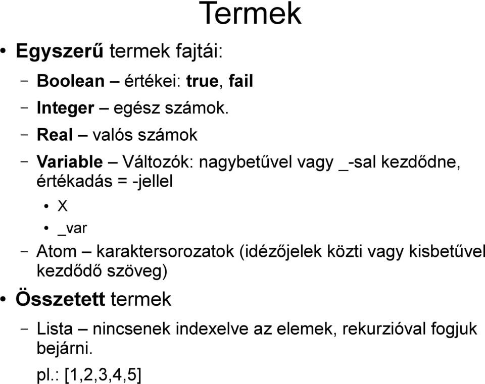 -jellel X _var Atom karaktersorozatok (idézőjelek közti vagy kisbetűvel kezdődő szöveg)