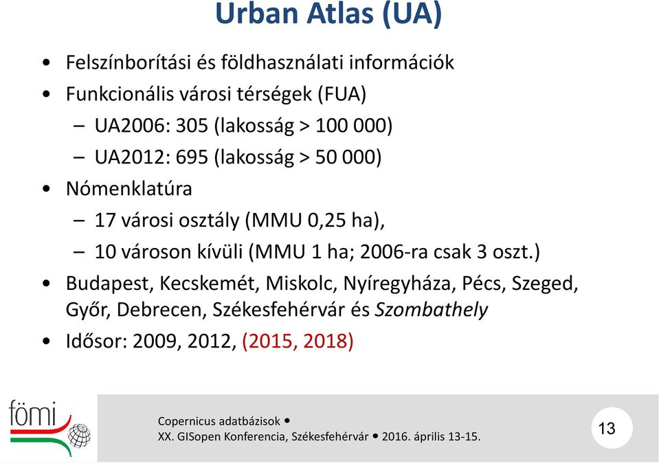 (MMU 0,25 ha), 10 városon kívüli (MMU 1 ha; 2006 ra csak 3 oszt.