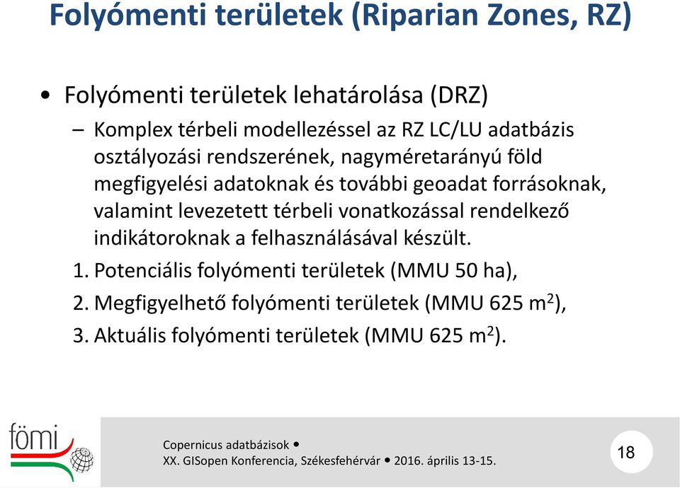 valamint levezetett térbeli vonatkozással rendelkező indikátoroknak a felhasználásával készült. 1.