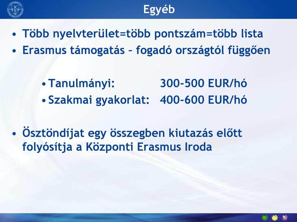 EUR/hó Szakmai gyakorlat: 400-600 EUR/hó Ösztöndíjat egy