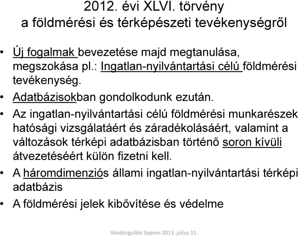 Az ingatlan-nyilvántartási célú földmérési munkarészek hatósági vizsgálatáért és záradékolásáért, valamint a változások térképi