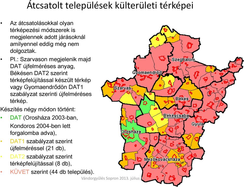 : Szarvason megjelenik majd DAT újfelméréses anyag, Békésen DAT2 szerint térképfelújítással készült térkép vagy Gyomaendrődön DAT1