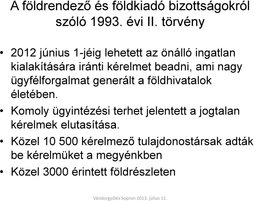 nagy ügyfélforgalmat generált a földhivatalok életében.