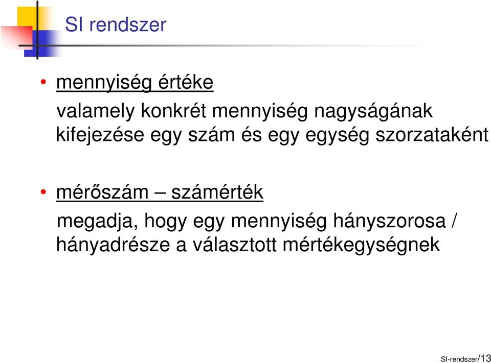 szorzataként mérőszám számérték megadja, hogy egy