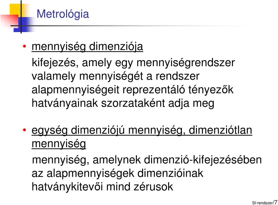 szorzataként adja meg egység dimenziójú mennyiség, dimenziótlan mennyiség mennyiség,