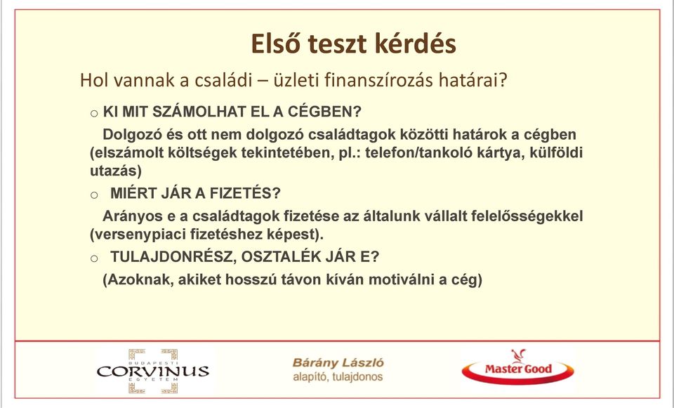 : telefon/tankoló kártya, külföldi utazás) o MIÉRT JÁR A FIZETÉS?