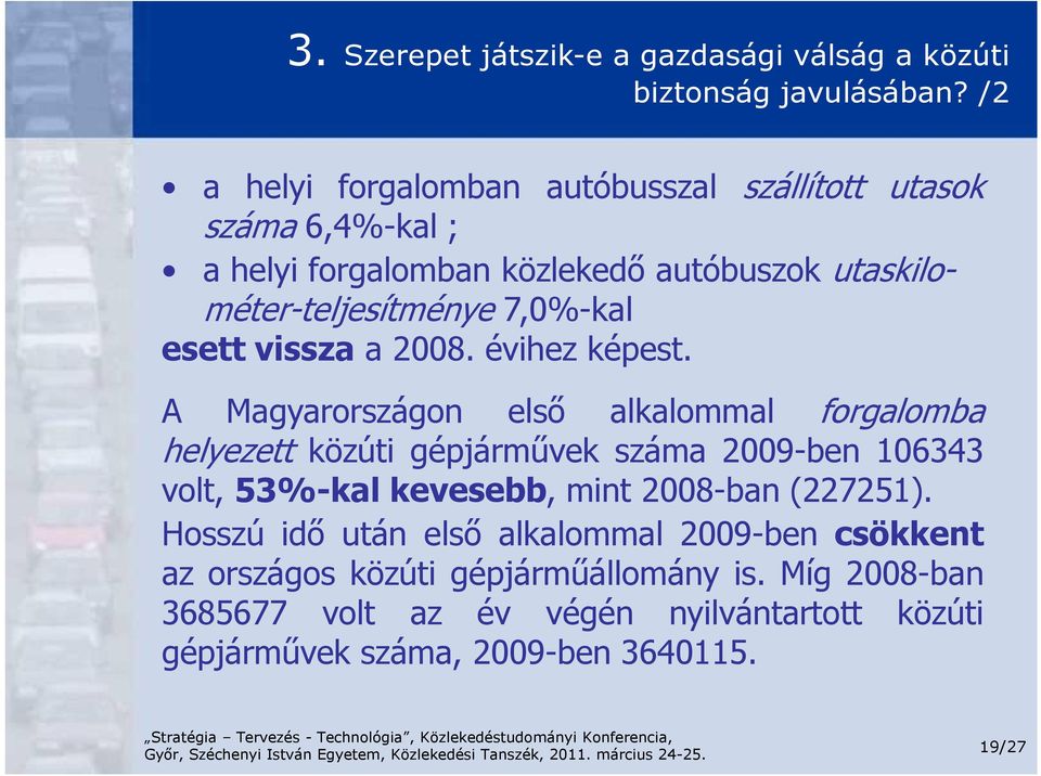 esett vissza a 2008. évihez képest.