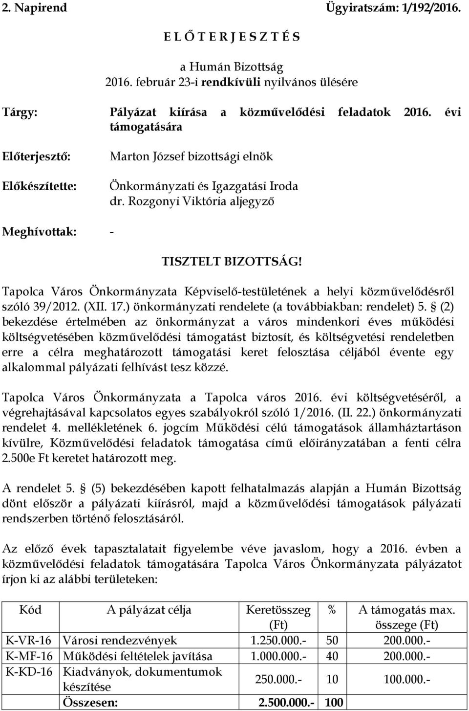 Tapolca Város Önkormányzata Képviselő-testületének a helyi közművelődésről szóló 39/2012. (XII. 17.) önkormányzati rendelete (a továbbiakban: rendelet) 5.
