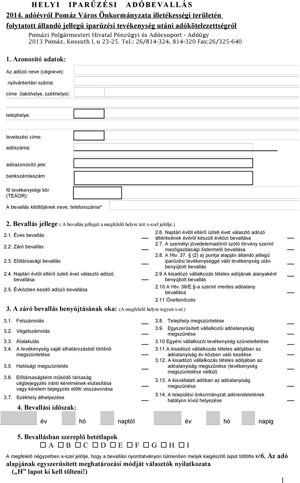 Pomáz, Kossuth L u 23-25. Tel.: 26/814-324, 814-320 Fax:26/325-640 1.