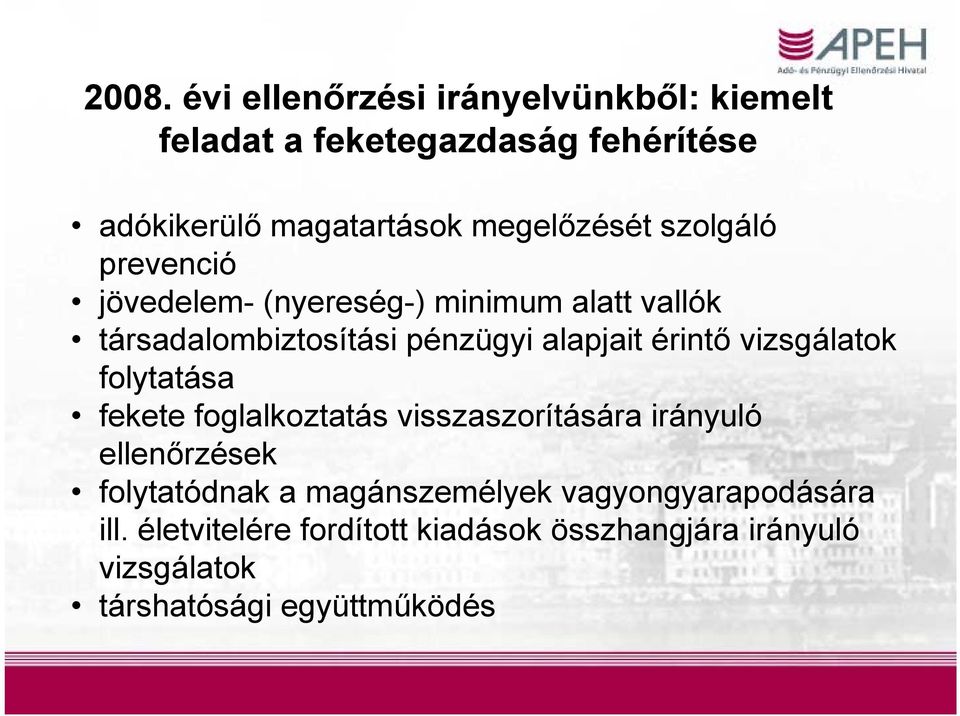 érintő vizsgálatok folytatása fekete foglalkoztatás visszaszorítására irányuló ellenőrzések folytatódnak a