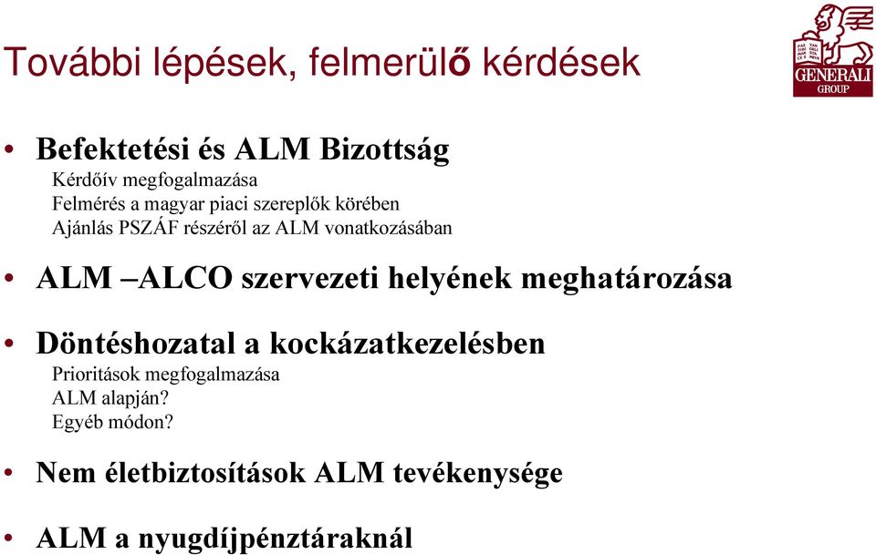 ALCO szervezeti helyének meghatározása Döntéshozatal a kockázatkezelésben Prioritások