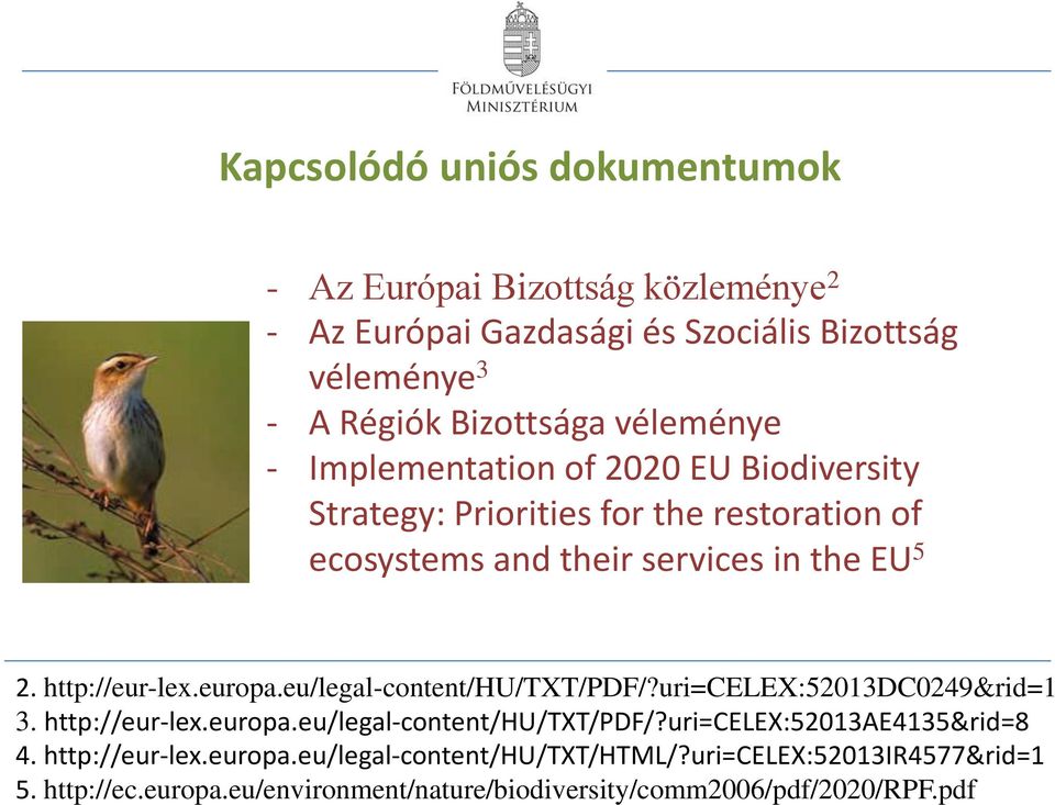 http://eur-lex.europa.eu/legal-content/hu/txt/pdf/?uri=celex:52013dc0249&rid=1 3. http://eur-lex.europa.eu/legal-content/hu/txt/pdf/?uri=celex:52013ae4135&rid=8 4.