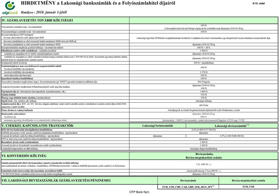 havonta számlánként az első azonosító kódot tartalmazó SMS-t követő SMS-ek havonta számlánként az első azonosító kódot tartalmazó SMS Készpénzátutalási megbízás gyártási költsége - nyomtatványonként