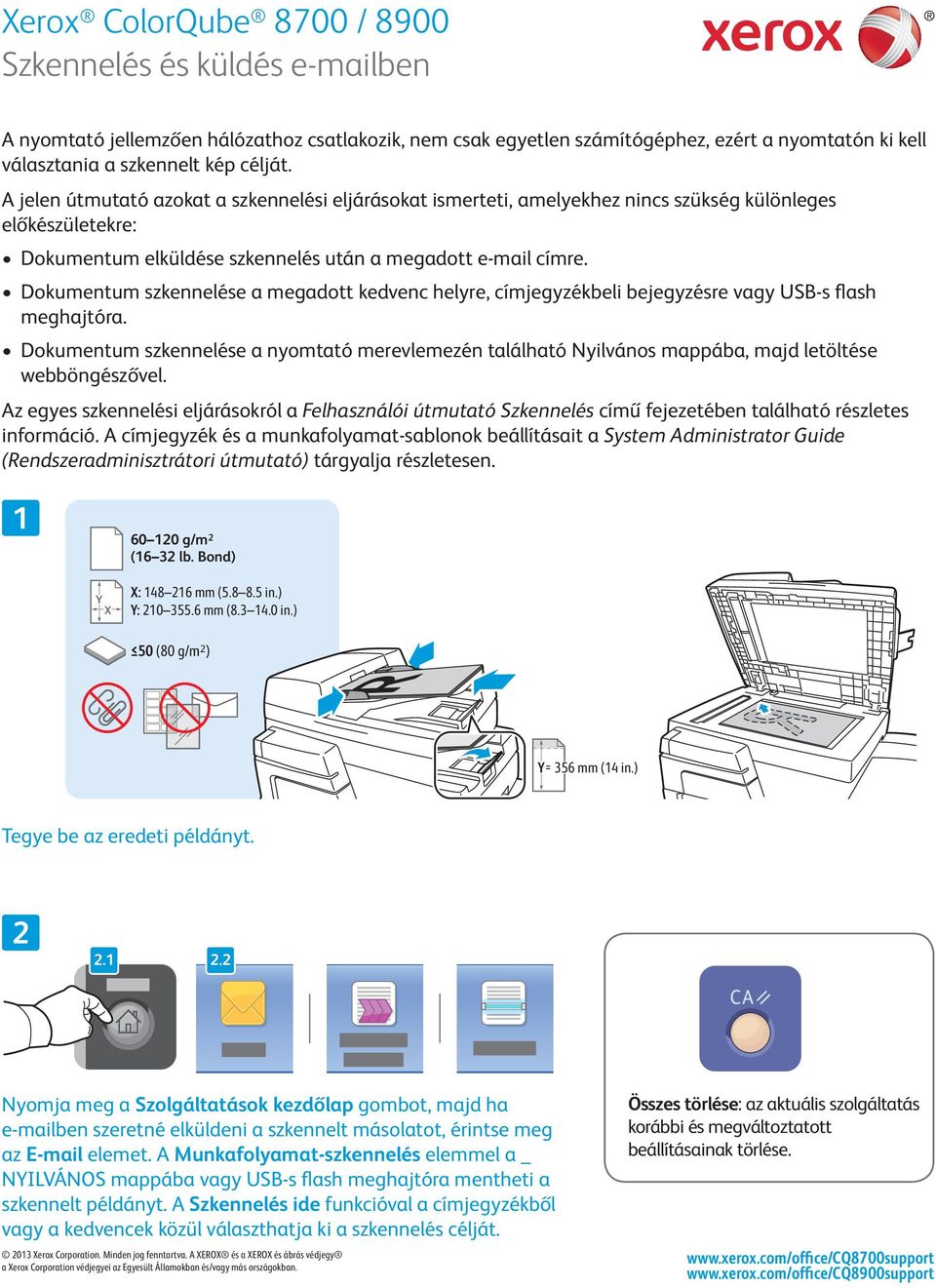 Dokumentum szkennelése a megadott kedvenc helyre, címjegyzékbeli bejegyzésre vagy USB-s flash meghajtóra.