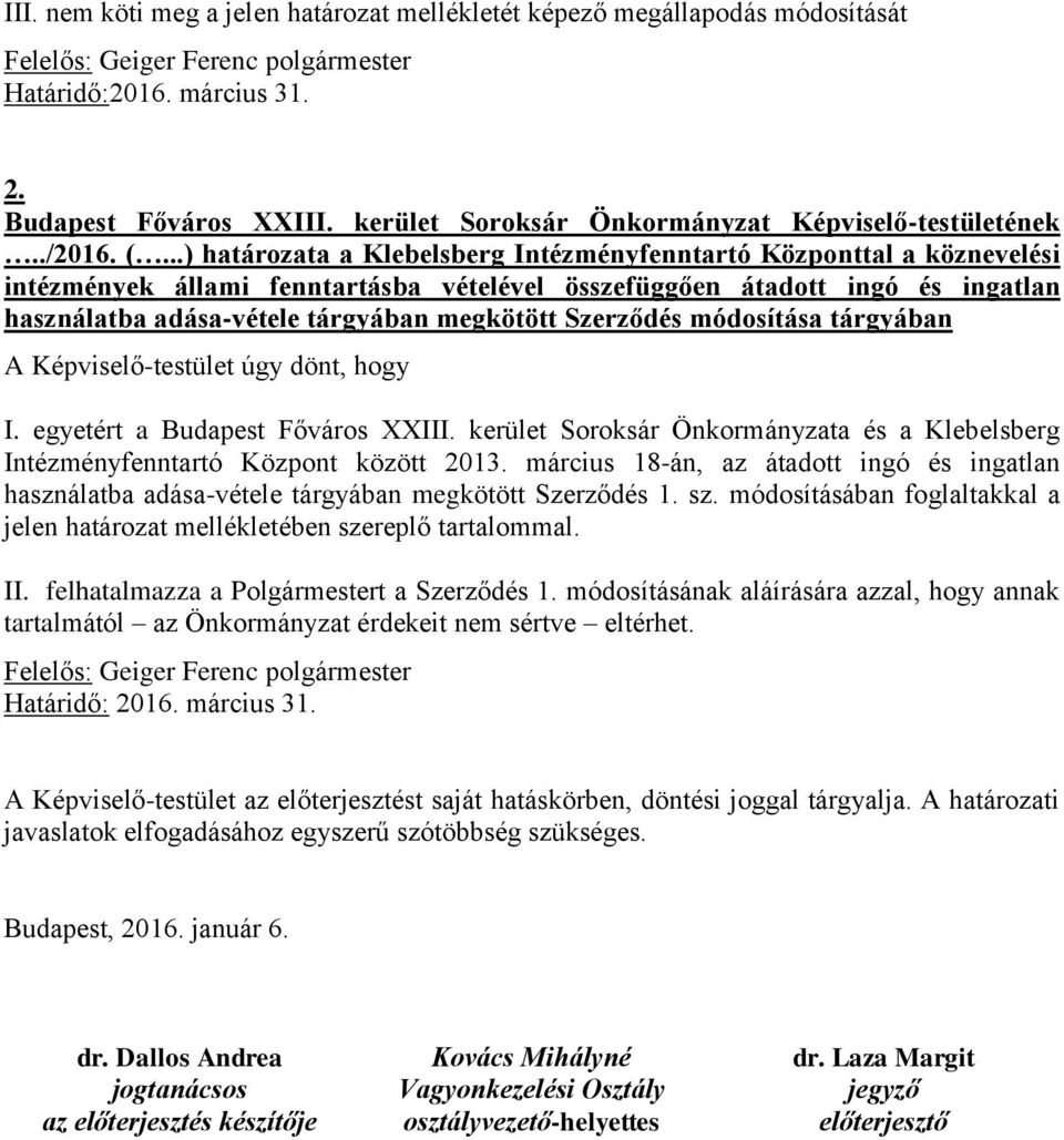 ..) határozata a tal a köznevelési intézmények állami fenntartásba vételével összefüggően átadott ingó és ingatlan használatba adása-vétele tárgyában megkötött Szerződés módosítása tárgyában A