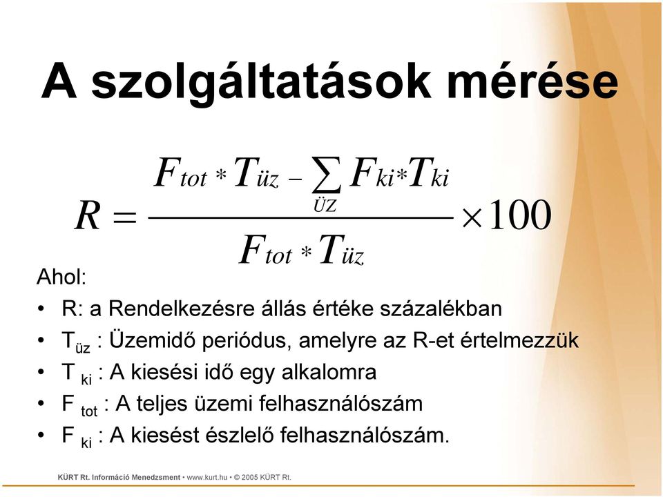 az R-et értelmezzük T ki : A kiesési idő egy alkalomra F tot : A teljes