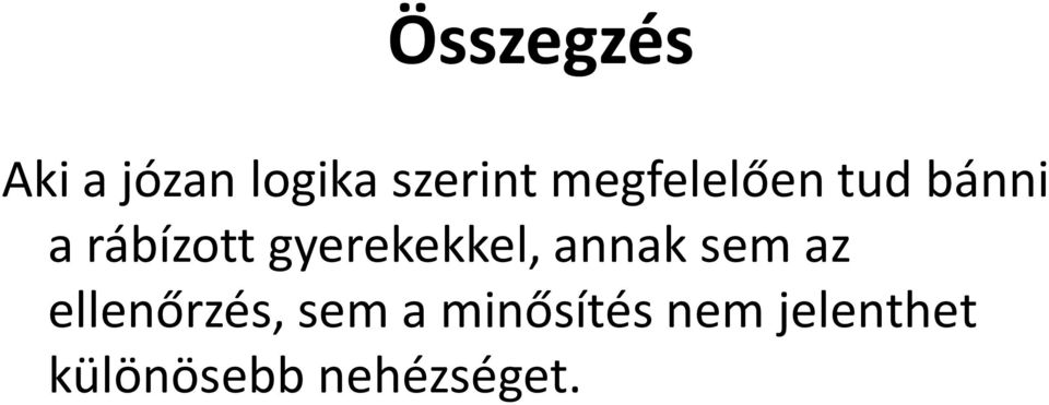 gyerekekkel, annak sem az ellenőrzés,