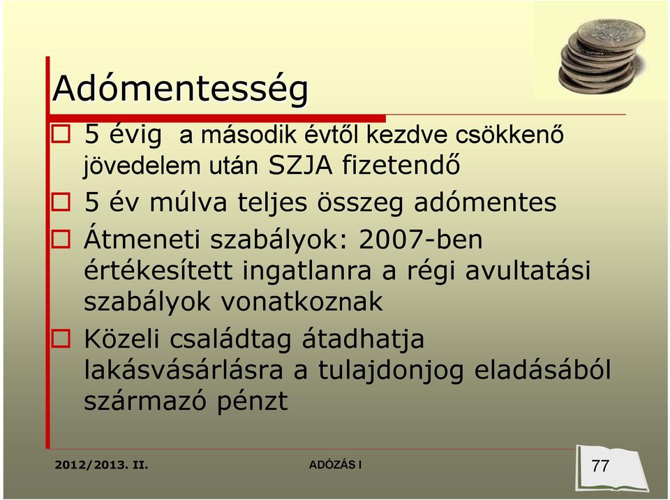 2007-ben értékesített ingatlanra a régi avultatási szabályok vonatkoznak