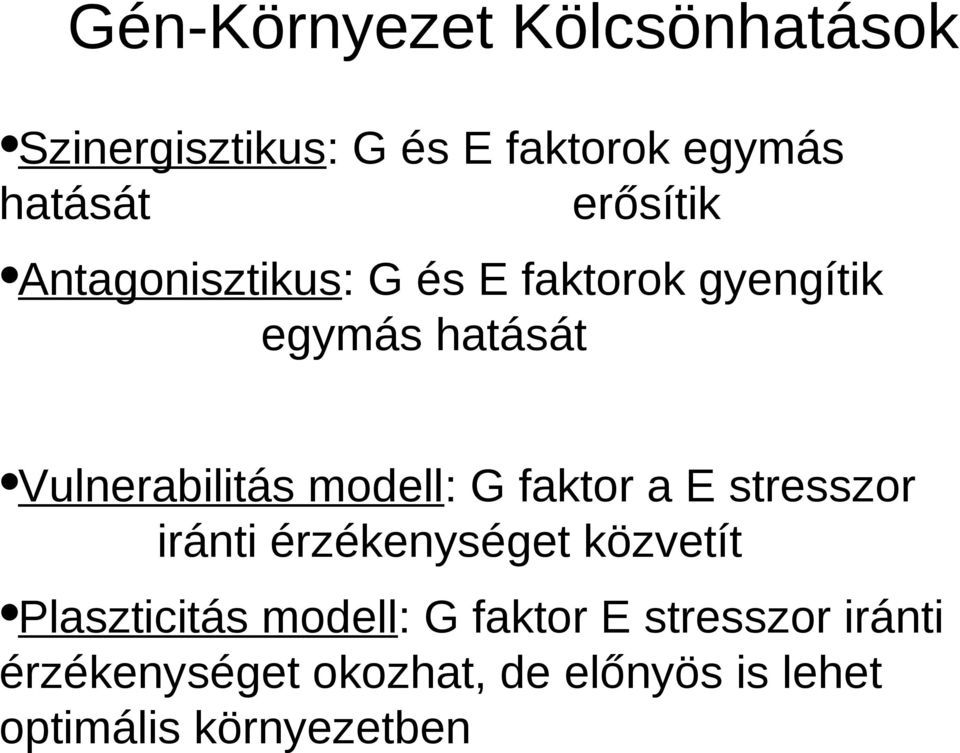 modell: G faktor a E stresszor iránti érzékenységet közvetít Plaszticitás modell: G