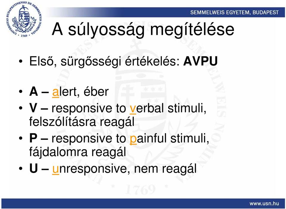 verbal stimuli, felszólításra reagál P responsive