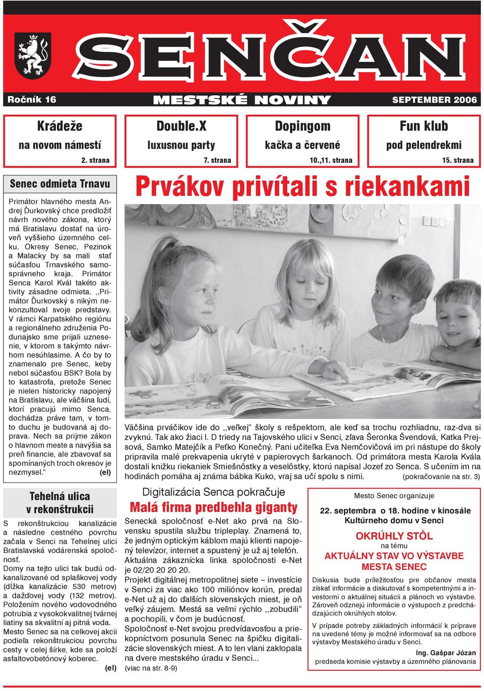 Okresy Senec, Pezinok a Malacky by sa mali stať súčasťou Trnavského samosprávneho kraja. Primátor Senca Karol Kvál takéto aktivity zásadne odmieta.