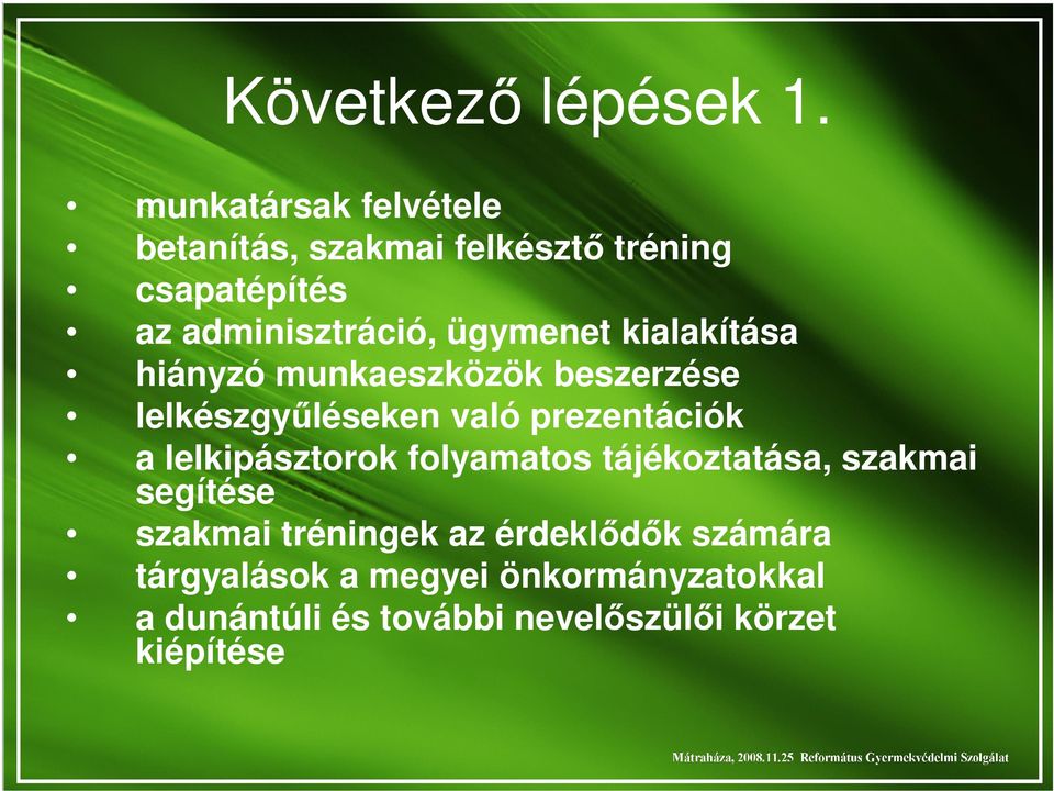 ügymenet kialakítása hiányzó munkaeszközök beszerzése lelkészgyűléseken való prezentációk a