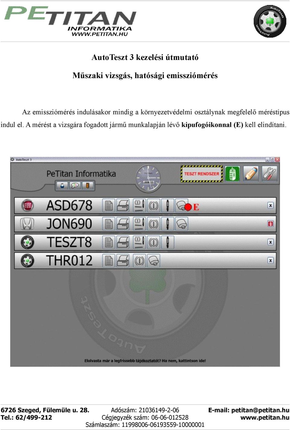 környezetvédelmi osztálynak megfelelő méréstípus indul el.