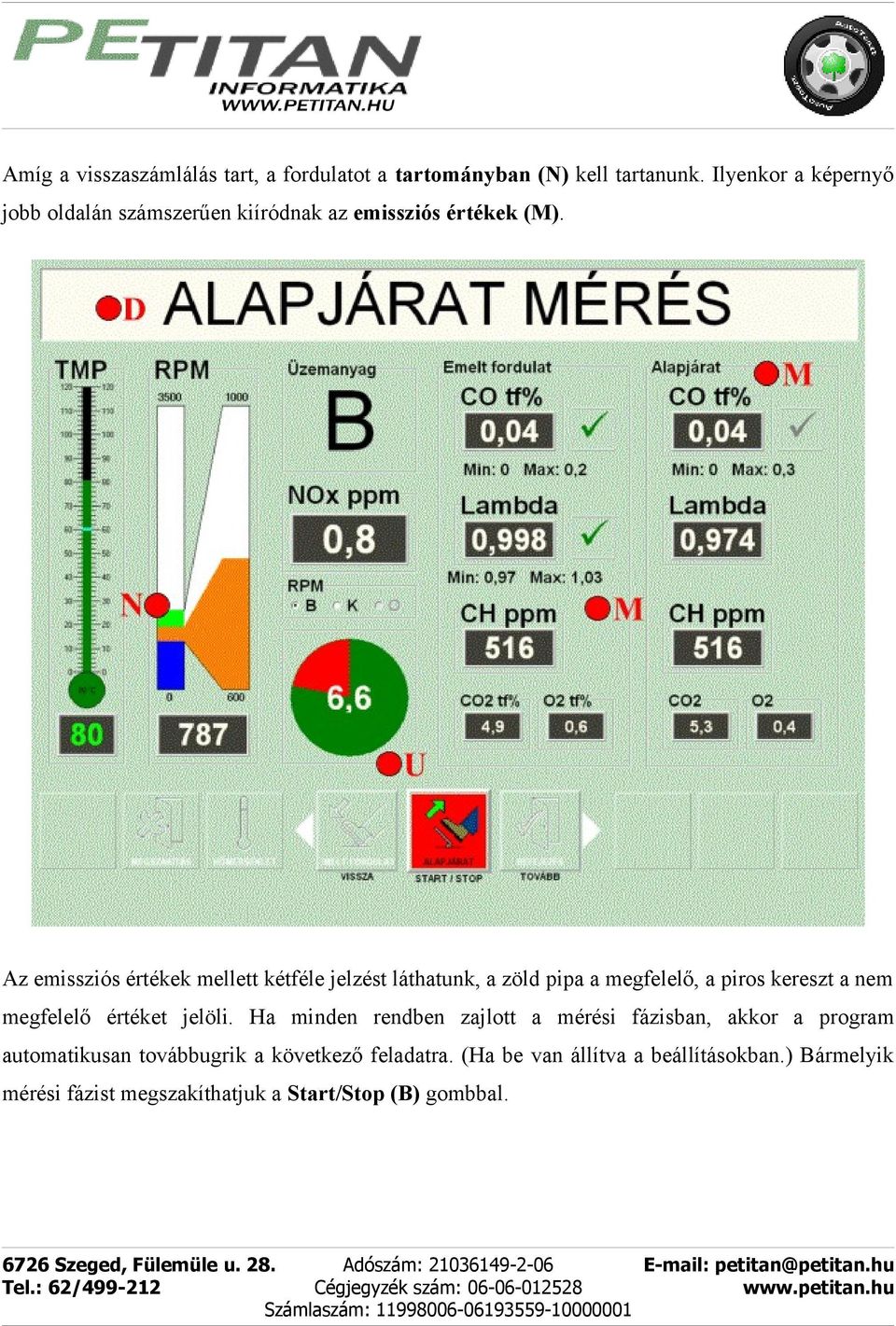 Az emissziós értékek mellett kétféle jelzést láthatunk, a zöld pipa a megfelelő, a piros kereszt a nem megfelelő értéket