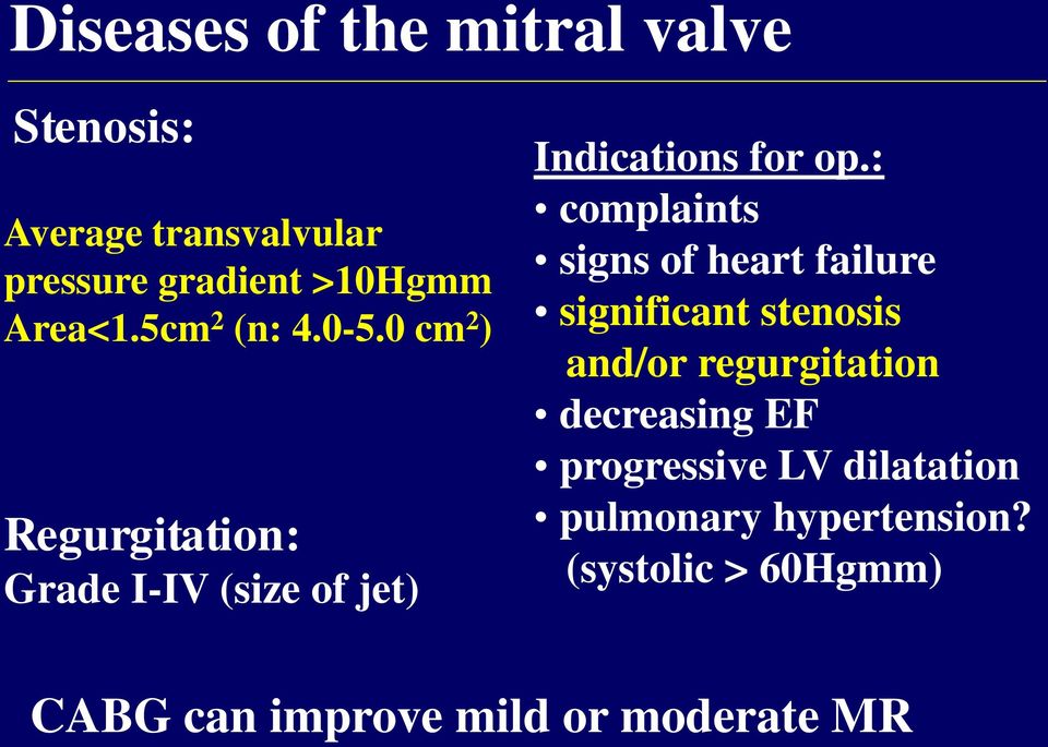 : complaints signs of heart failure significant stenosis and/or regurgitation decreasing EF