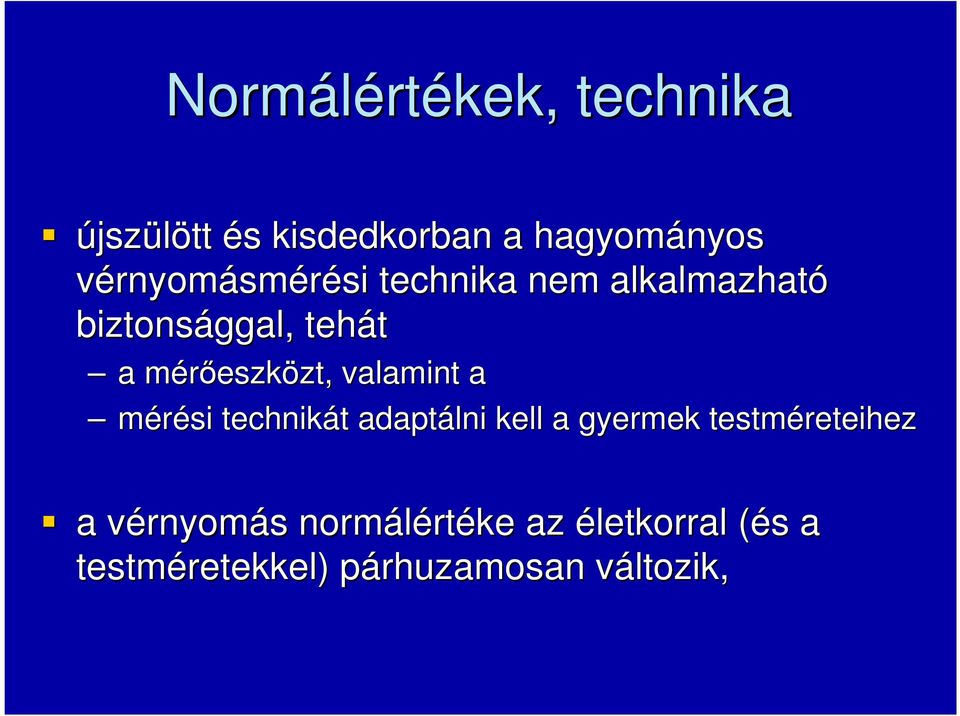 mérıeszközt, valamint a mérési technikát adaptálni kell a gyermek